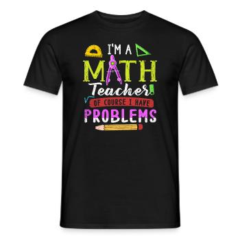 Je suis un professeur de mathématiques, bien sûr que j’ai - T-shirt homme - noir - Devant - AI Model Male 178 light (178cm)