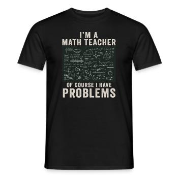 I'm A Math Teacher Of Course I Have - Men's T-Shirt - black - Front - AI Model Male 178 light (178cm)
