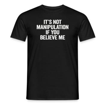 Not Manipulation If You Believe - Men's T-Shirt - black - Front - AI Model Male 178 light (178cm)