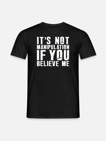 Not Manipulation If You Believe - Men's T-Shirt - black