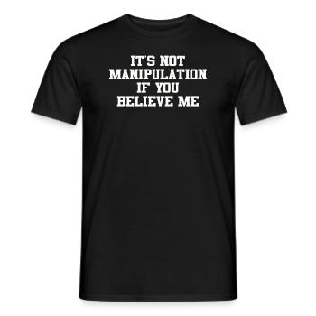 Not Manipulation If You Believe - Men's T-Shirt - black - Front - AI Model Male 178 light (178cm)