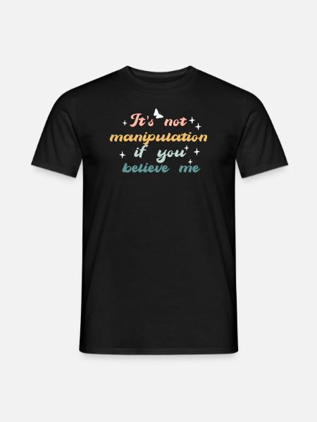 Not Manipulation If You Believe - Men's T-Shirt - black