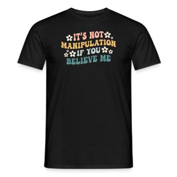 Not Manipulation If You Believe - Men's T-Shirt - black - Front - AI Model Male 178 light (178cm)