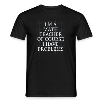 Je suis un professeur de mathématiques, bien sûr que j’ai - T-shirt homme - noir - Devant - AI Model Male 178 light (178cm)