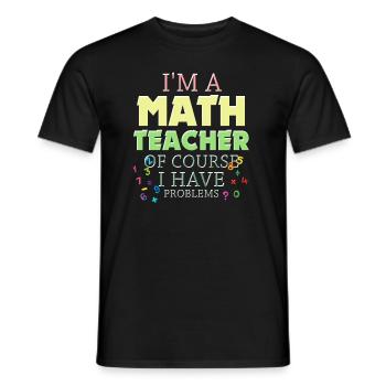 Je suis un professeur de mathématiques, bien sûr que j’ai - T-shirt homme - noir - Devant - AI Model Male 178 light (178cm)