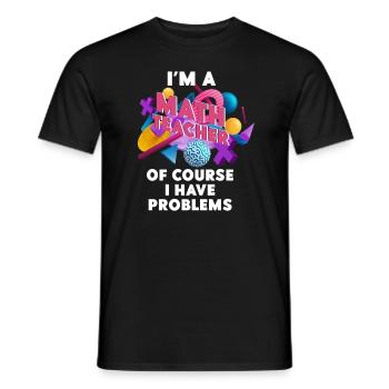 I'm A Math Teacher Of Course I Have - Men's T-Shirt - black - Front - AI Model Male 178 light (178cm)