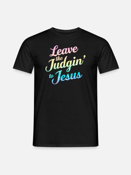 Leave The Judgin' To Jesus - Men's T-Shirt - black