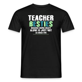 Teacher Besties Because Going Crazy - Men's T-Shirt - black - Front - AI Model Male 178 light (178cm)