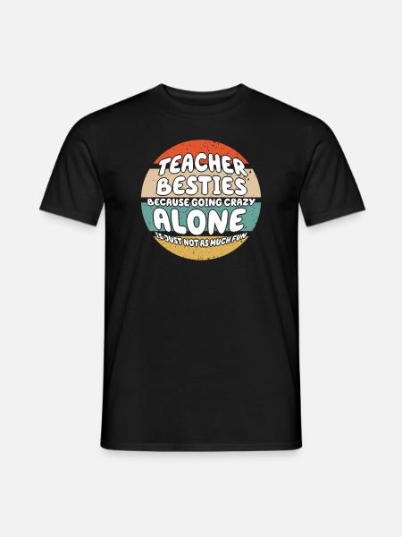 Teacher Besties Because Going Crazy - Men's T-Shirt - black