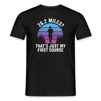 26.2 Miles? That's Just My First Course - Men's T-Shirt - black - Front - AI Model Male 178 light (178cm)