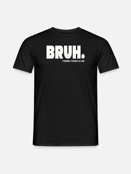 Bruh, früher bekannt als Papa - Männer T-Shirt - Schwarz