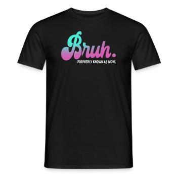 Bruh, früher bekannt als Mama - Männer T-Shirt - Schwarz - Vorne - AI Model Male 178 light (178cm)