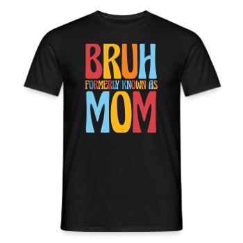 Bruh Formerly Known As Mom - Men's T-Shirt - black - Front - AI Model Male 178 light (178cm)