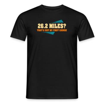 26.2 Miles? That's Just My First Course - Men's T-Shirt - black - Front - AI Model Male 178 light (178cm)