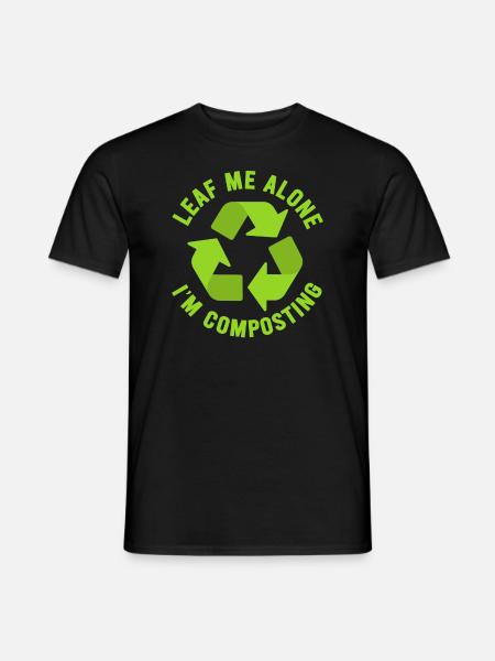 Leaf Me Alone I'm Composting - Men's T-Shirt - black