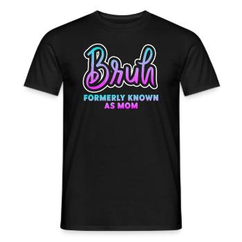 Bruh Formerly Known As Mom - Men's T-Shirt - black - Front - AI Model Male 178 light (178cm)