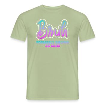Bruh Formerly Known As Mom - Men's T-Shirt - sage - Front - AI Model Male 178 light (178cm)