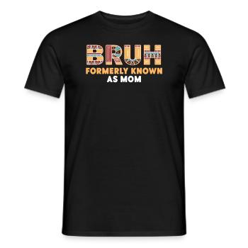 Bruh Formerly Known As Mom - Men's T-Shirt - black - Front - AI Model Male 178 light (178cm)