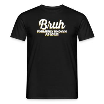 Bruh, früher bekannt als Mama - Männer T-Shirt - Schwarz - Vorne - AI Model Male 178 light (178cm)