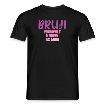 Bruh Formerly Known As Mom - Men's T-Shirt - black - Front - AI Model Male 178 light (178cm)