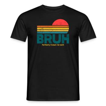 Bruh, früher bekannt als Mama - Männer T-Shirt - Schwarz - Vorne - AI Model Male 178 light (178cm)