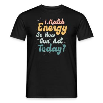 Je suis à la hauteur de l’énergie alors comment nous allons agir aujourd’hui - T-shirt homme - noir - Devant - AI Model Male 178 light (178cm)