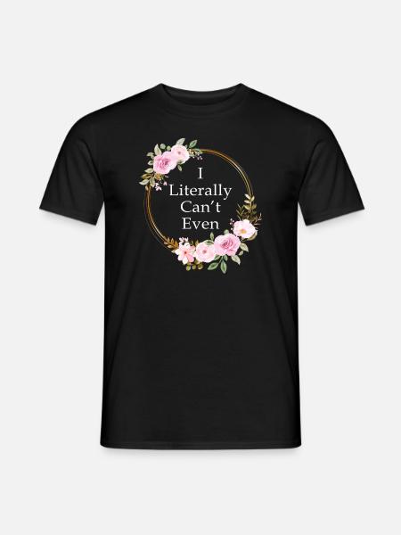 I Literally Cant Even Care - Men's T-Shirt - black