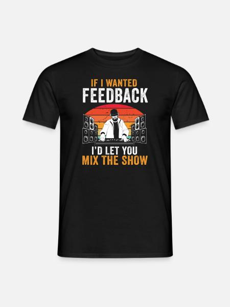 Wenn ich Feedback Sound Engineer wollte - Männer T-Shirt - Schwarz