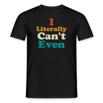I Literally Cant Even Care - Men's T-Shirt - black - Front - AI Model Male 178 light (178cm)