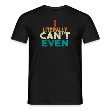 I Literally Cant Even Care - Men's T-Shirt - black - Front - AI Model Male 178 light (178cm)