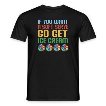 Wenn Sie ein Softeis wollen, holen Sie sich Eis - Männer T-Shirt - Schwarz - Vorne - AI Model Male 178 light (178cm)