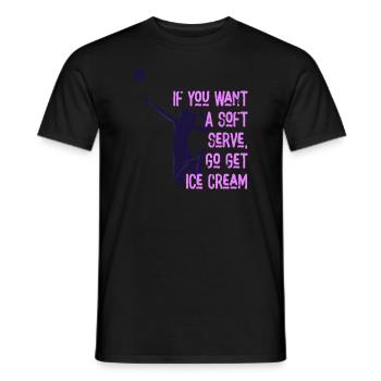 Wenn Sie ein Softeis wollen, holen Sie sich Eis - Männer T-Shirt - Schwarz - Vorne - AI Model Male 178 light (178cm)