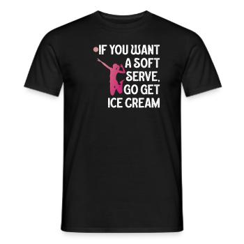 Wenn Sie ein Softeis wollen, holen Sie sich Eis - Männer T-Shirt - Schwarz - Vorne - AI Model Male 178 light (178cm)