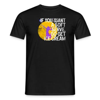 Wenn Sie ein Softeis wollen, holen Sie sich Eis - Männer T-Shirt - Schwarz - Vorne - AI Model Male 178 light (178cm)