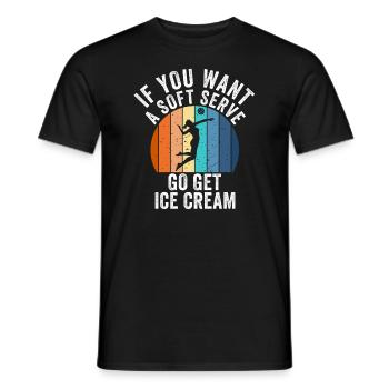 Wenn Sie ein Softeis wollen, holen Sie sich Eis - Männer T-Shirt - Schwarz - Vorne - AI Model Male 178 light (178cm)