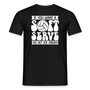 Wenn Sie ein Softeis wollen, holen Sie sich Eis - Männer T-Shirt - Schwarz - Vorne - AI Model Male 178 light (178cm)