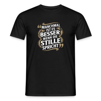Manchmal Ist Es Besser Wenn Die Stille - Men's T-Shirt - black - Front - AI Model Male 178 light (178cm)