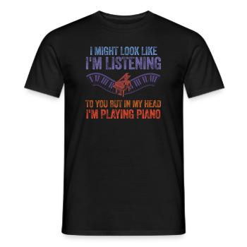 I Might Look Like I Am Listening Piano - Men's T-Shirt - black - Front - AI Model Male 178 light (178cm)