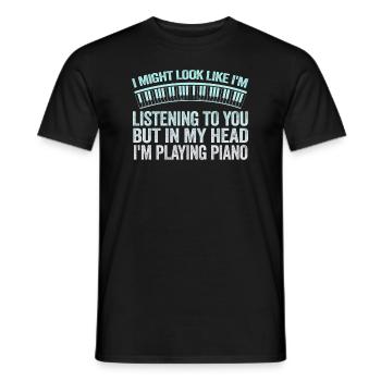 I Might Look Like I Am Listening Piano - Men's T-Shirt - black - Front - AI Model Male 178 light (178cm)