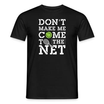 Don't make me come to the net - Tennis - Men's T-Shirt - black - Front - AI Model Male 178 light (178cm)