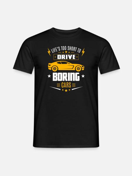 Life's too short to drive boring cars - Männer T-Shirt - Schwarz
