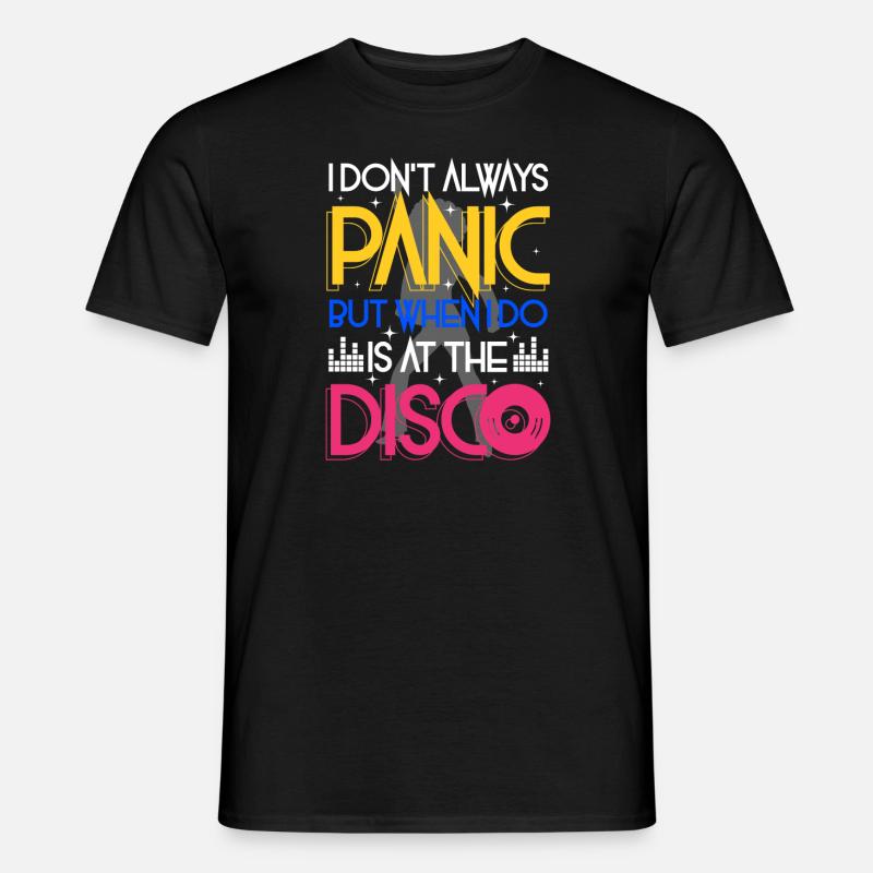 I don't always panic but when i do is at the Disco - T-shirt homme - noir