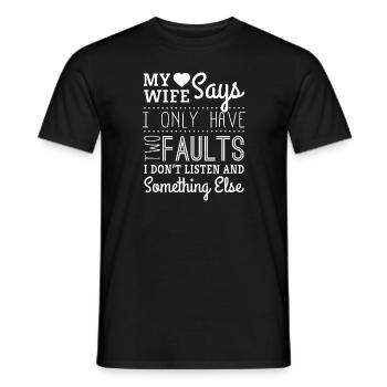 My wife says i only have two faults - husband - Männer T-Shirt - Schwarz - Vorne - AI Model Male 178 light (178cm)