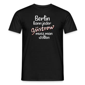 Berlin kann jeder, güstrow muss man wollen! - Männer T-Shirt - Schwarz - Vorne - AI Model Male 178 light (178cm)