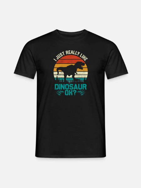 I just really Like Dinosaur ok - Dinosaurs - Men's T-Shirt - black