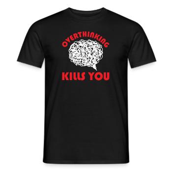 Overthinking Kills You - Men's T-Shirt - black - Front - AI Model Male 178 light (178cm)