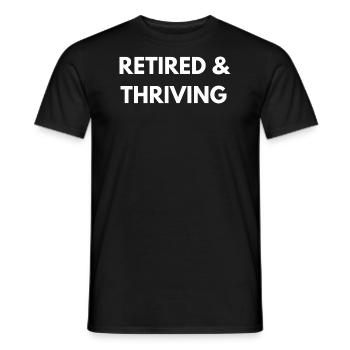 Retired and Thriving | Retirement Quotes - Men's T-Shirt - black - Front - AI Model Male 178 light (178cm)