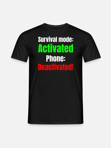 Survival mode acktivated phone deactivated! - Männer T-Shirt - Schwarz