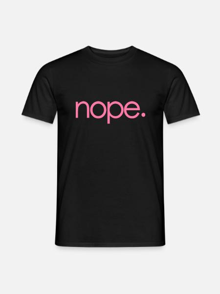 NOPE - sei kein ja-Sager! - Männer T-Shirt - Schwarz
