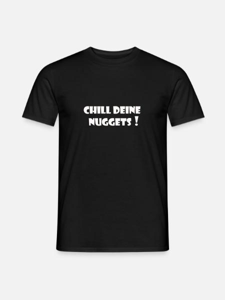 Chill deine Nuggets - Männer T-Shirt - Schwarz